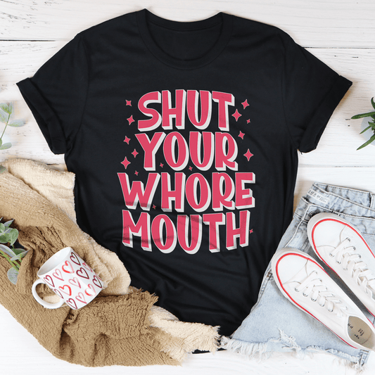 Shut Your Whore Mouth Tee shopmerchmallow Shut Your Whore Mouth Tee