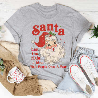 Santa Has The Right Idea Visit People Once A Year Tee shopmerchmallow Santa Has The Right Idea Visit People Once A Year Tee