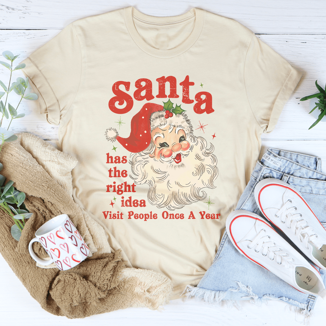Santa Has The Right Idea Visit People Once A Year Tee shopmerchmallow Santa Has The Right Idea Visit People Once A Year Tee