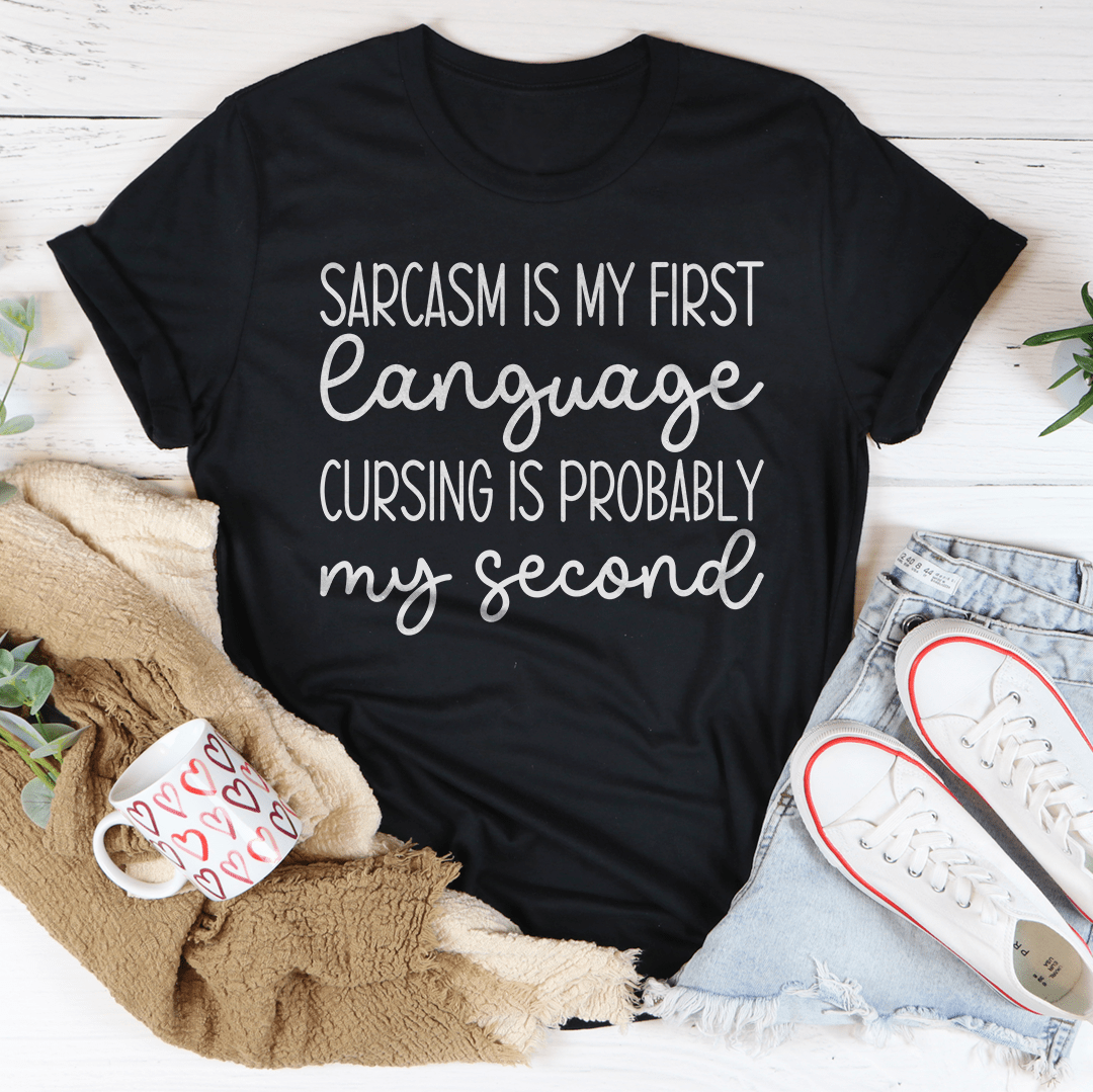 Sarcasm Is My First Language Cursing Is Probably My Second Tee shopmerchmallow Sarcasm Is My First Language Cursing Is Probably My Second Tee