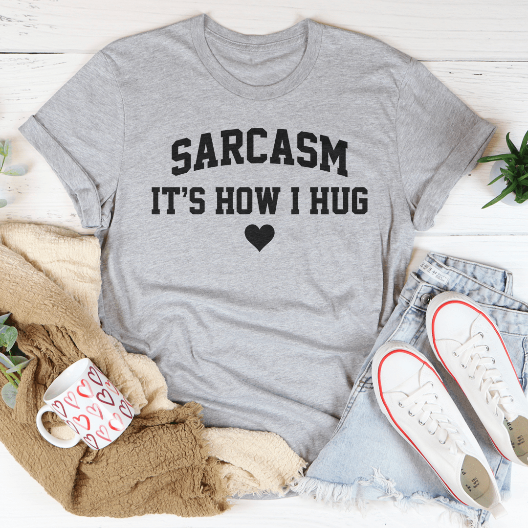Sarcasm It's How I Hug Tee shopmerchmallow Sarcasm It's How I Hug Tee