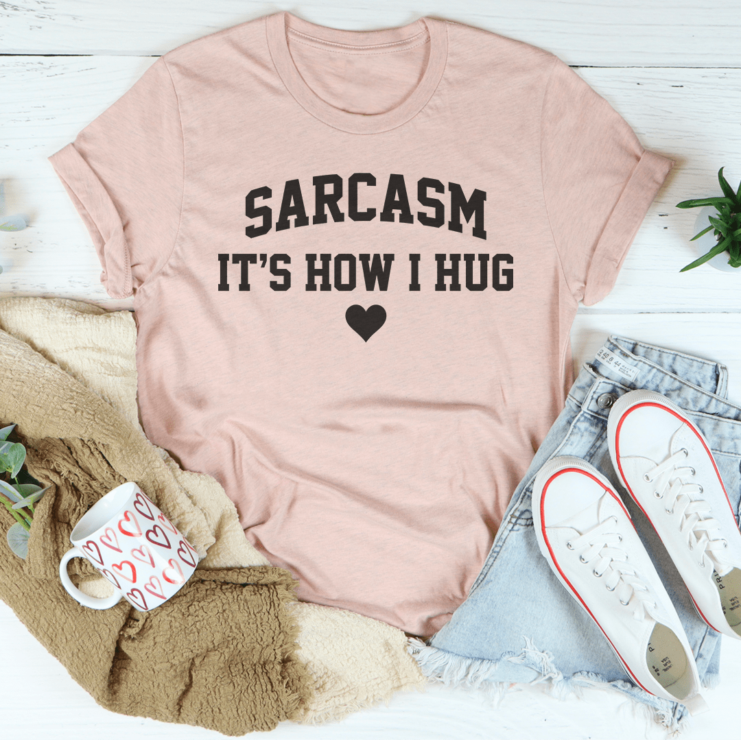 Sarcasm It's How I Hug Tee shopmerchmallow Sarcasm It's How I Hug Tee