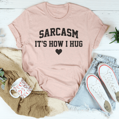 Sarcasm It's How I Hug Tee shopmerchmallow Sarcasm It's How I Hug Tee