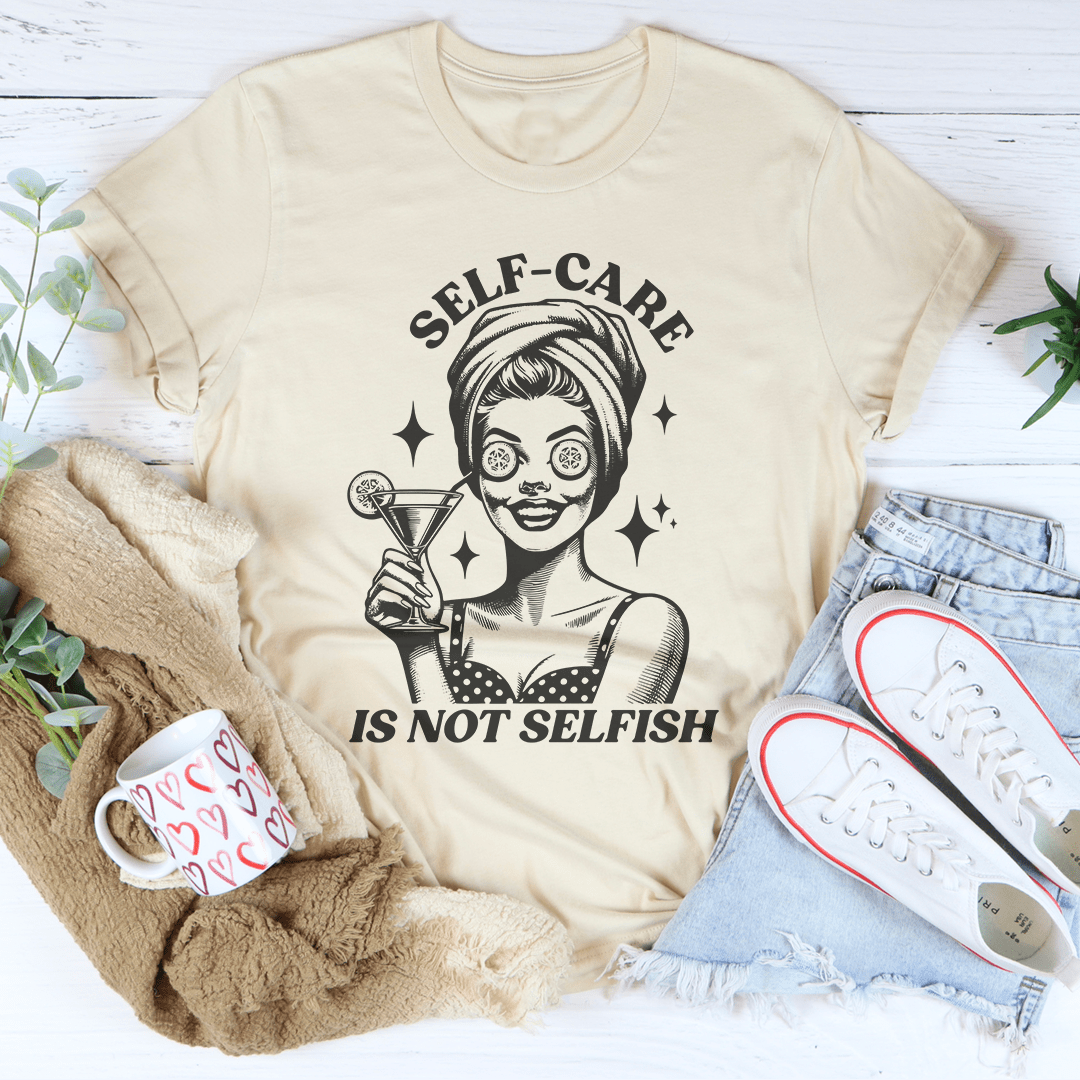 Self Care Is Not Selfish Tee