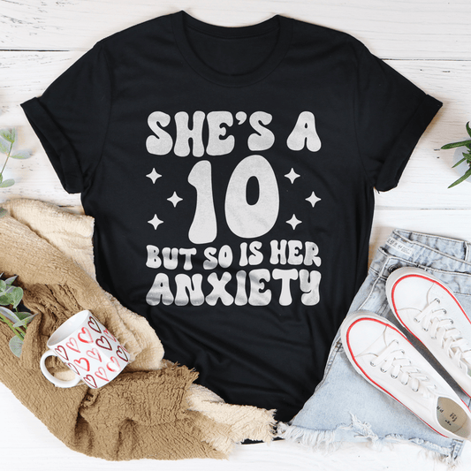 She's A 10 But So Is Her Anxiety Tee shopmerchmallow She's A 10 But So Is Her Anxiety Tee