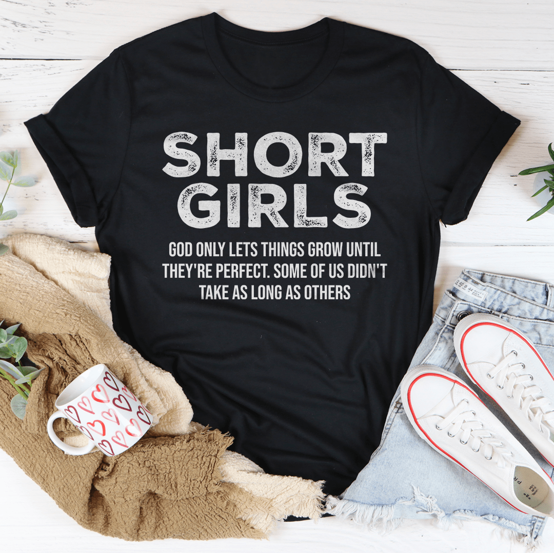 Short Girls God Only Lets Things Grow Until They're Perfect Tee shopmerchmallow Short Girls God Only Lets Things Grow Until They're Perfect Tee
