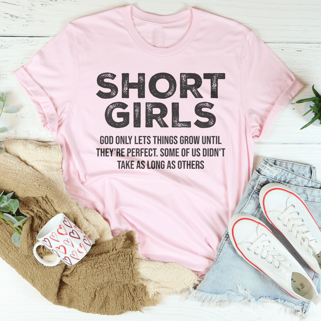 Short Girls God Only Lets Things Grow Until They're Perfect Tee shopmerchmallow Short Girls God Only Lets Things Grow Until They're Perfect Tee