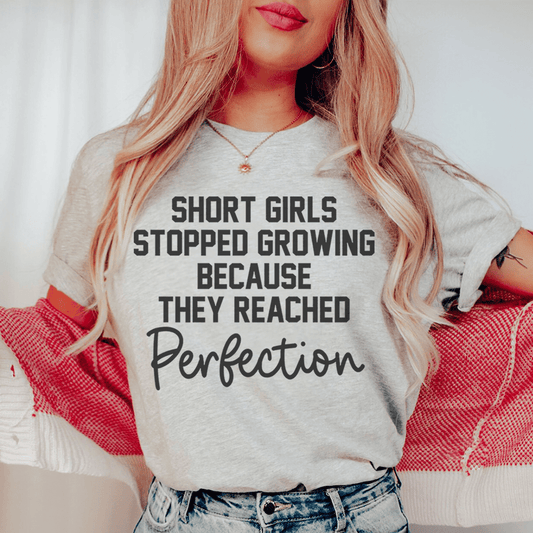 Short Girls Stopped Growing Because They Reached Perfection Tee shopmerchmallow Short Girls Stopped Growing Because They Reached Perfection Tee