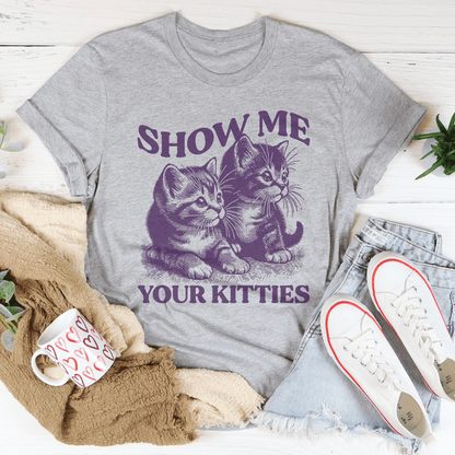 Show me your Kitties Tee