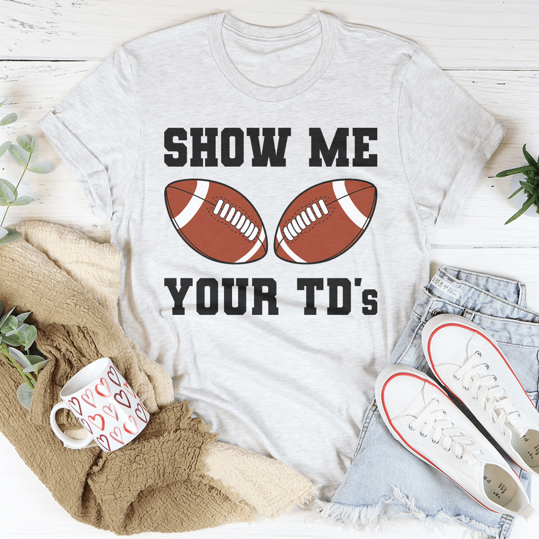Show Me Your TD's Tee shopmerchmallow Show Me Your TD's Tee