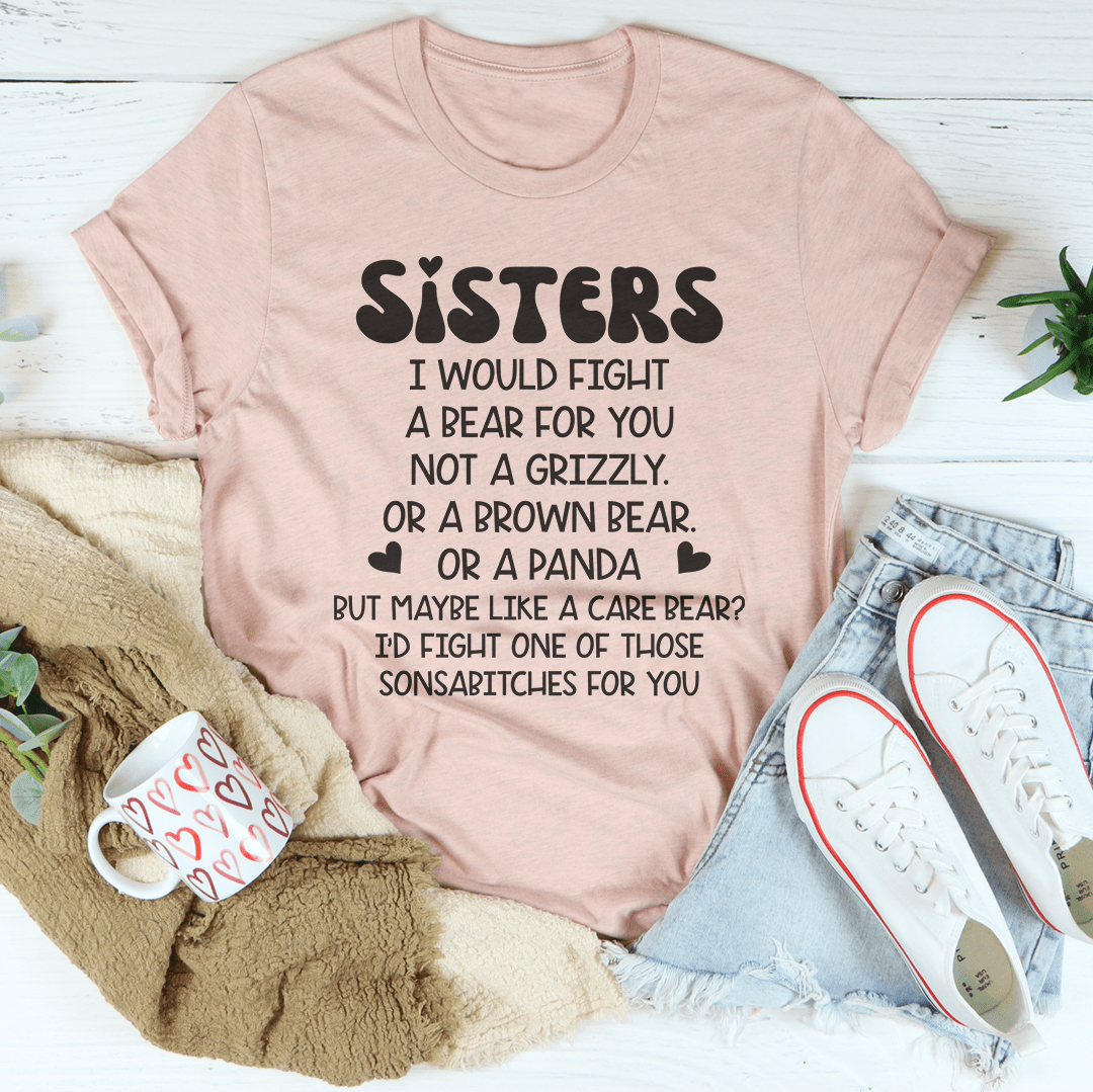 Sisters I Would Fight A Bear For You Not A Grizzly Tee shopmerchmallow Sisters I Would Fight A Bear For You Not A Grizzly Tee