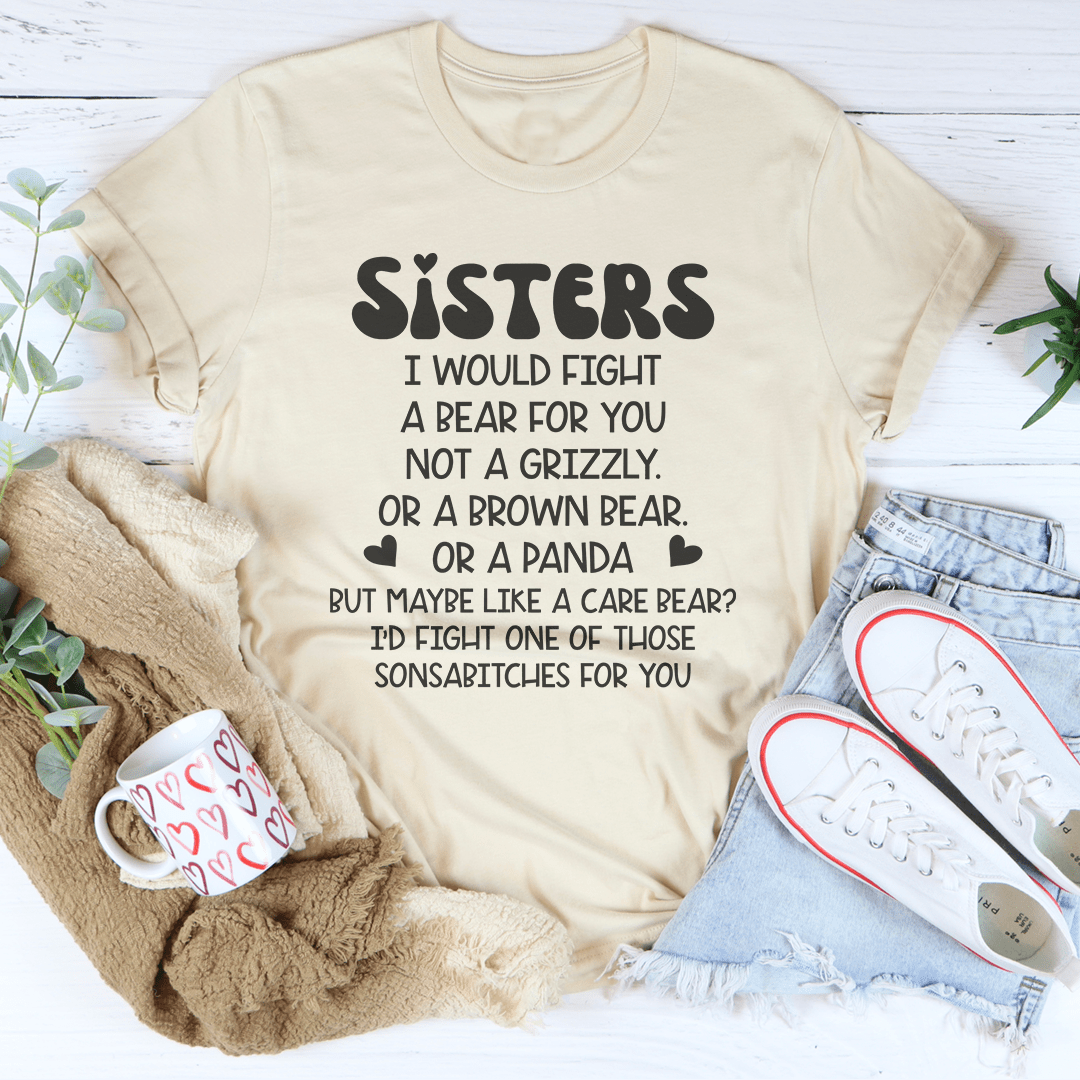 Sisters I Would Fight A Bear For You Not A Grizzly Tee shopmerchmallow Sisters I Would Fight A Bear For You Not A Grizzly Tee