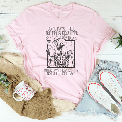 Some Days I Fee Like I'm Surrounded By Idiots Tee shopmerchmallow Some Days I Fee Like I'm Surrounded By Idiots Tee