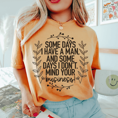 Some Days I Have A Man Tee shopmerchmallow Some Days I Have A Man Tee