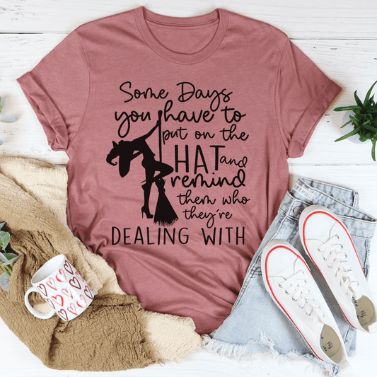 Some Days You Have To Put On The Hat Witch Tee shopmerchmallow Some Days You Have To Put On The Hat Witch Tee