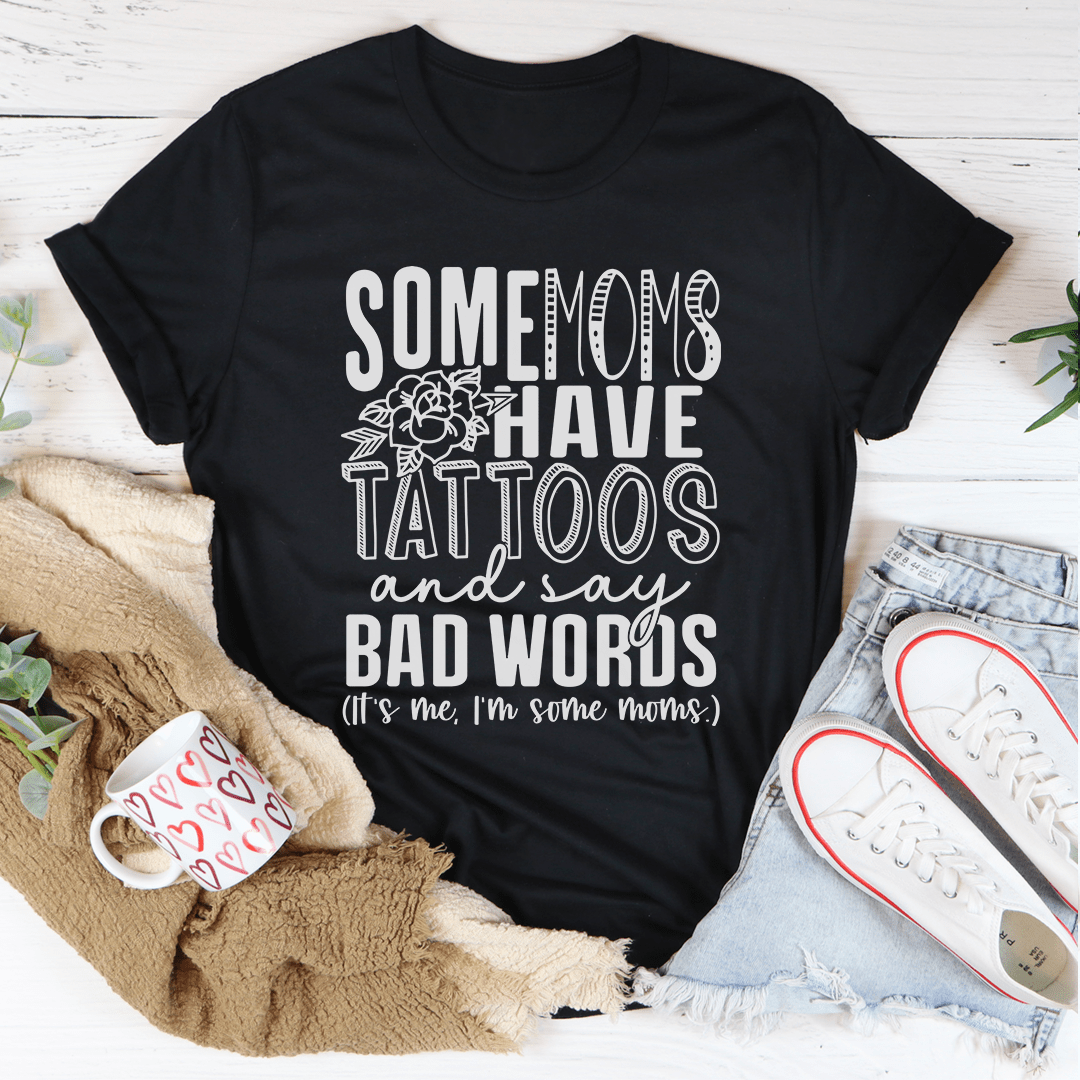 Some Moms Have Tattoos And Say Bad Words Tee shopmerchmallow Some Moms Have Tattoos And Say Bad Words Tee