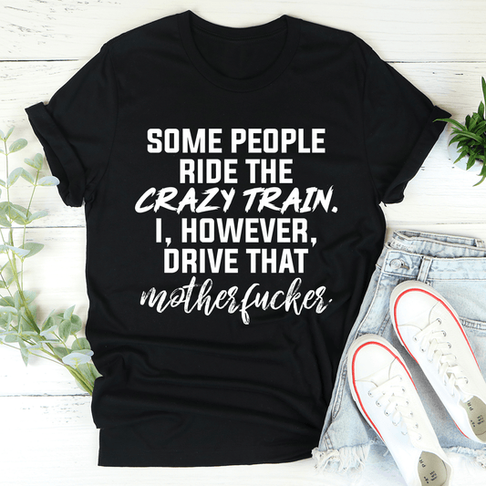 Some People Ride The Crazy Train Tee shopmerchmallow Some People Ride The Crazy Train Tee