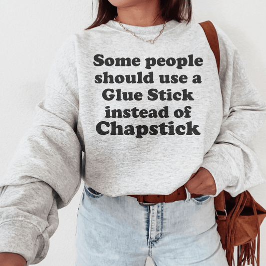 Some People Should Use Glue Stick Instead Of Chapstick shopmerchmallow Some People Should Use Glue Stick Instead Of Chapstick