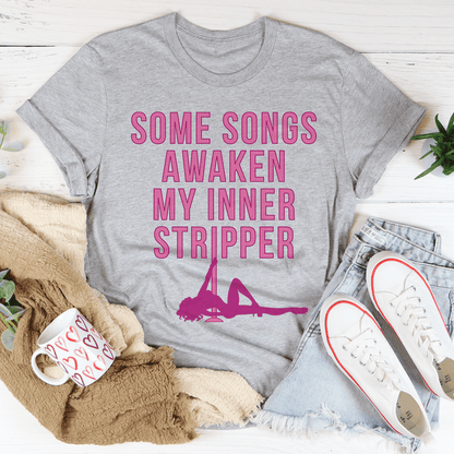 Some Songs Awaken My Inner Stripper Tee shopmerchmallow Some Songs Awaken My Inner Stripper Tee