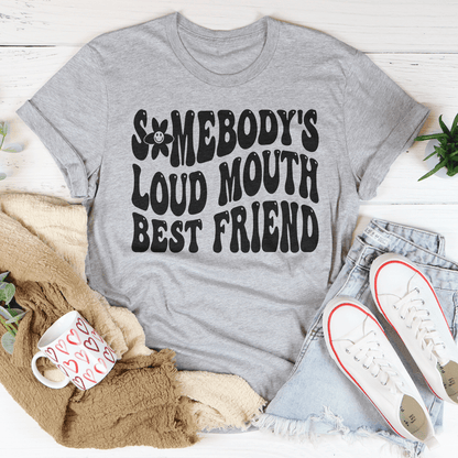 Somebody's Loud Mouth Best Friend Tee shopmerchmallow Somebody's Loud Mouth Best Friend Tee