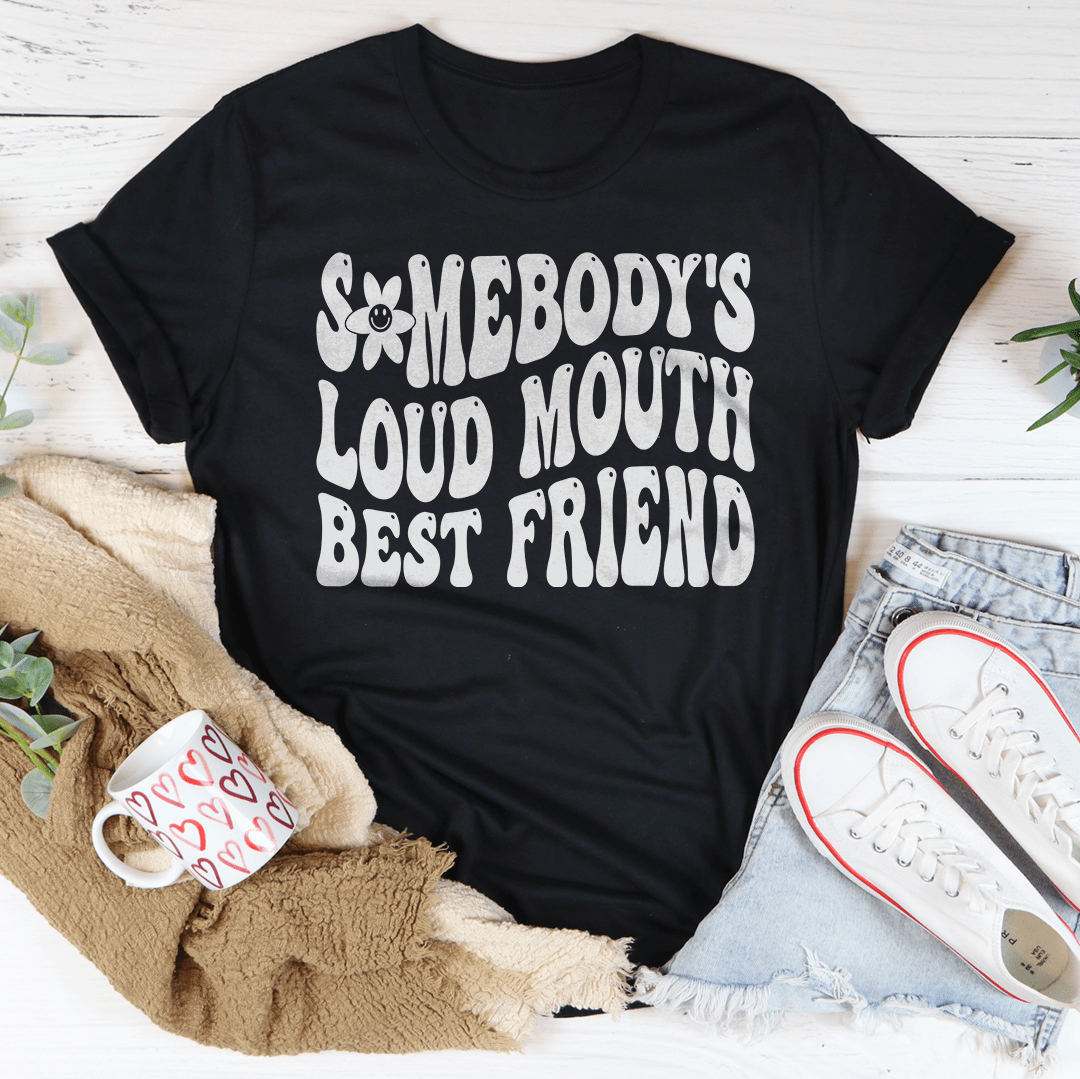 Somebody's Loud Mouth Best Friend Tee shopmerchmallow Somebody's Loud Mouth Best Friend Tee