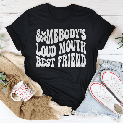 Somebody's Loud Mouth Best Friend Tee shopmerchmallow Somebody's Loud Mouth Best Friend Tee