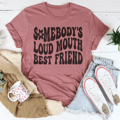 Somebody's Loud Mouth Best Friend Tee shopmerchmallow Somebody's Loud Mouth Best Friend Tee