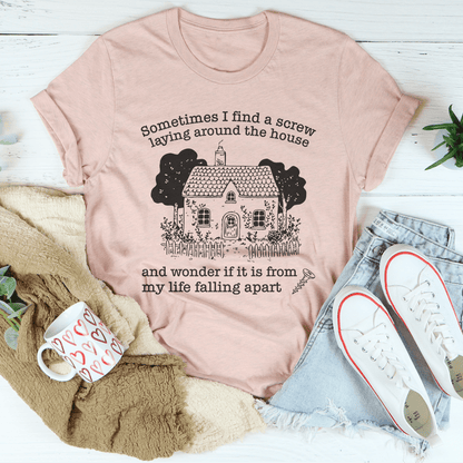 Sometimes I Find A Screw Laying Around The House Tee