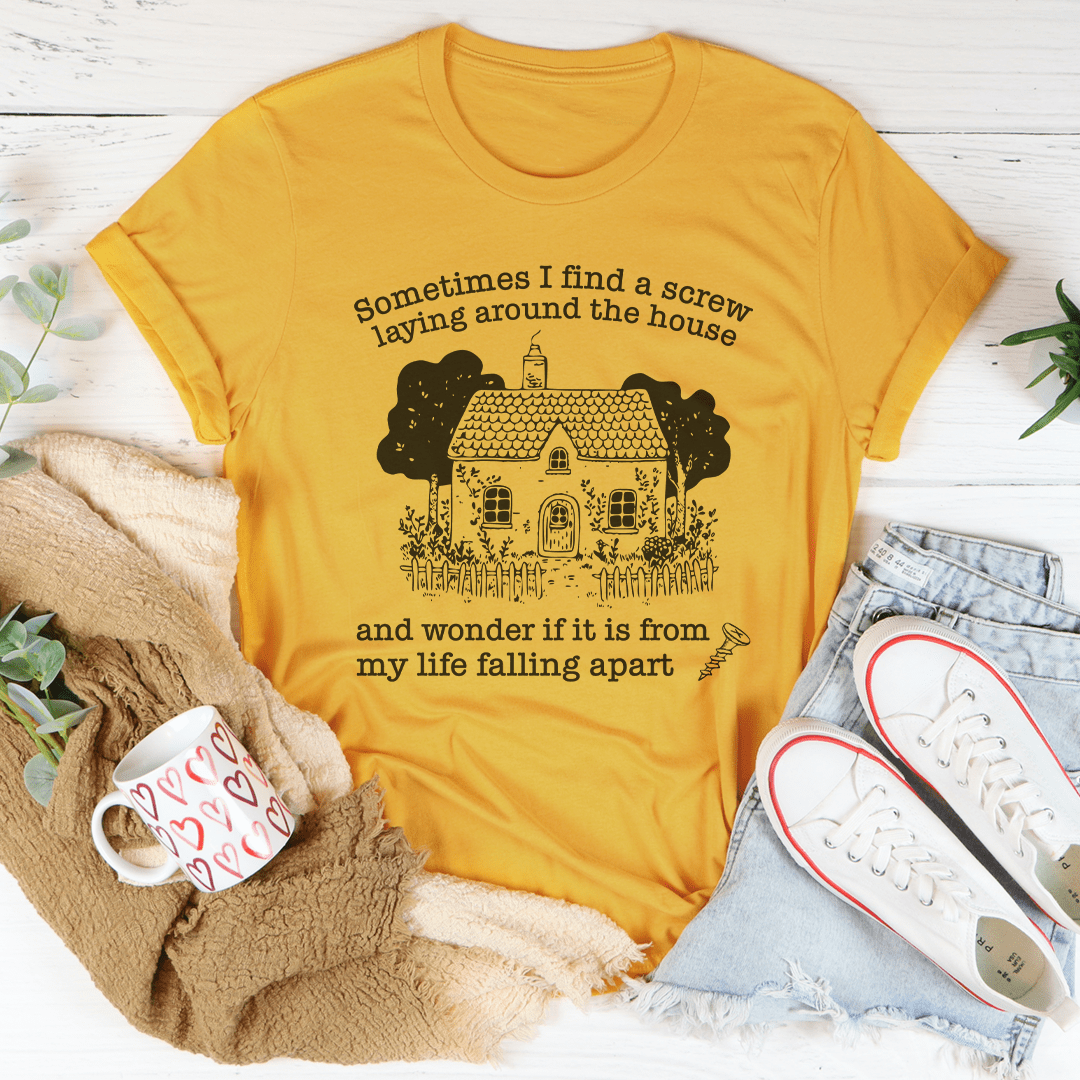 Sometimes I Find A Screw Laying Around The House Tee