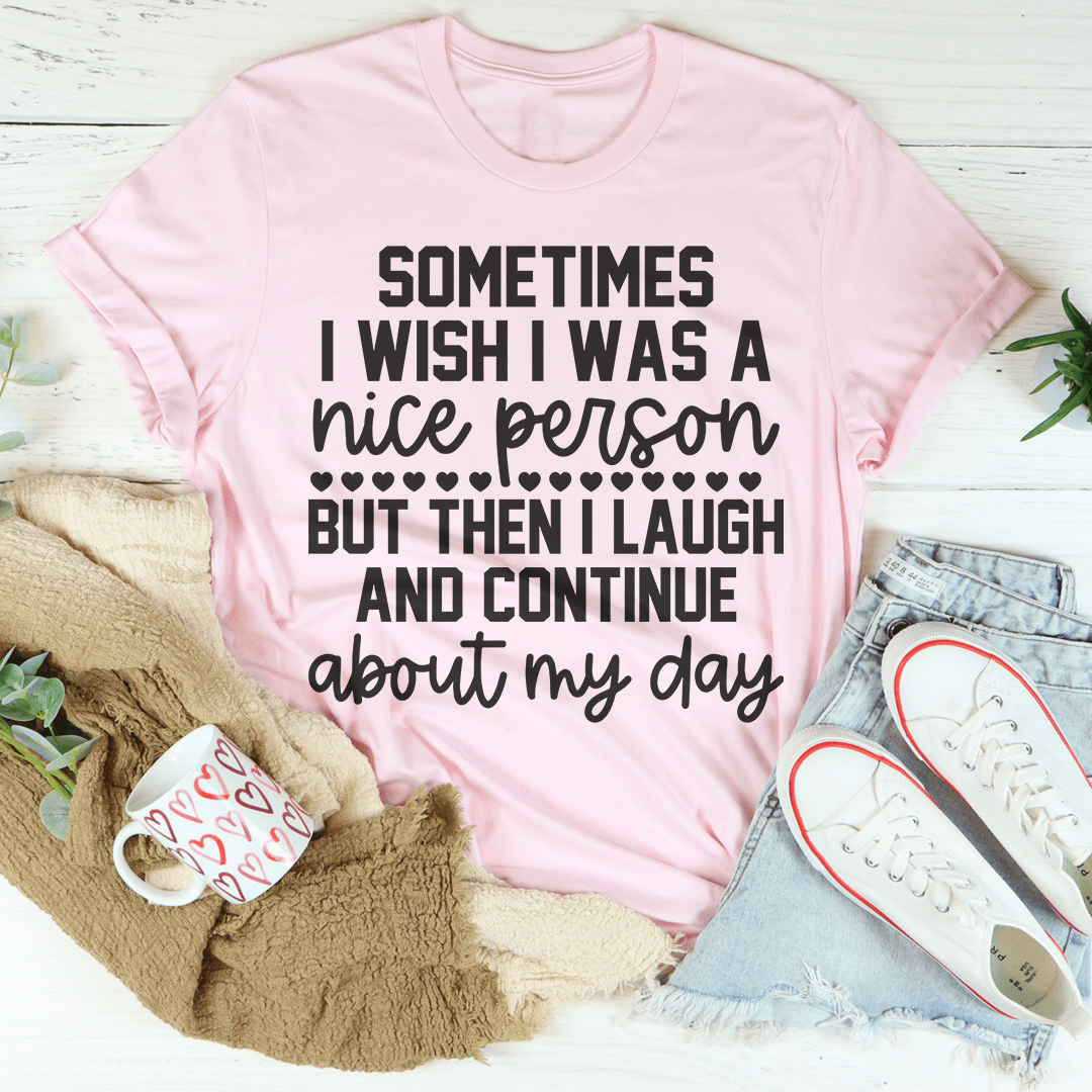 Sometimes I Wish I Was A Nice Person Tee shopmerchmallow Sometimes I Wish I Was A Nice Person Tee