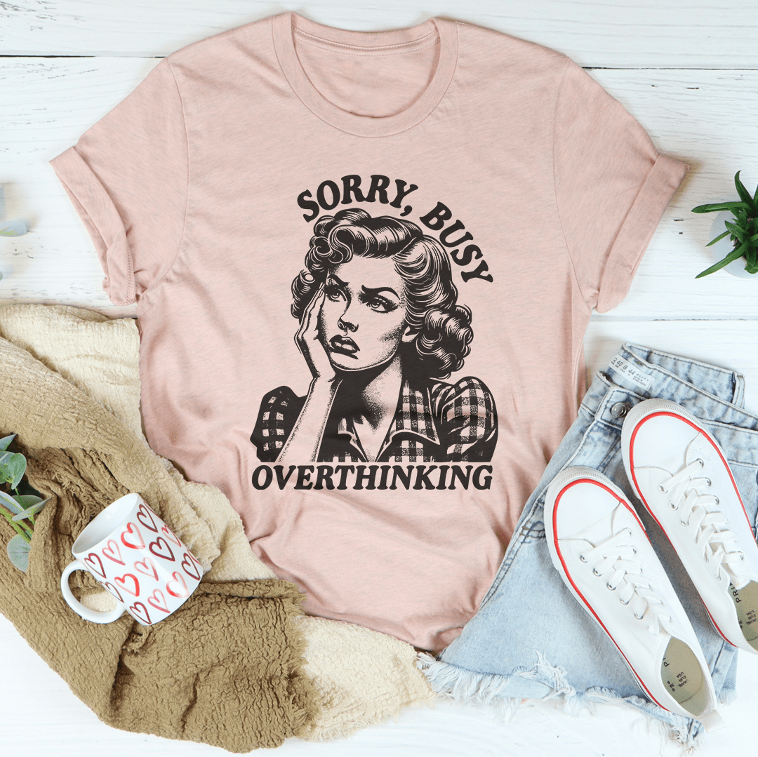 Sorry Busy Overthinking Tee shopmerchmallow Sorry Busy Overthinking Tee