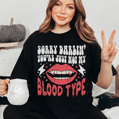 Sorry Darlin' You're Just Not My Blood Type Tee shopmerchmallow Sorry Darlin' You're Just Not My Blood Type Tee