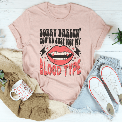 Sorry Darlin' You're Just Not My Blood Type Tee shopmerchmallow Sorry Darlin' You're Just Not My Blood Type Tee