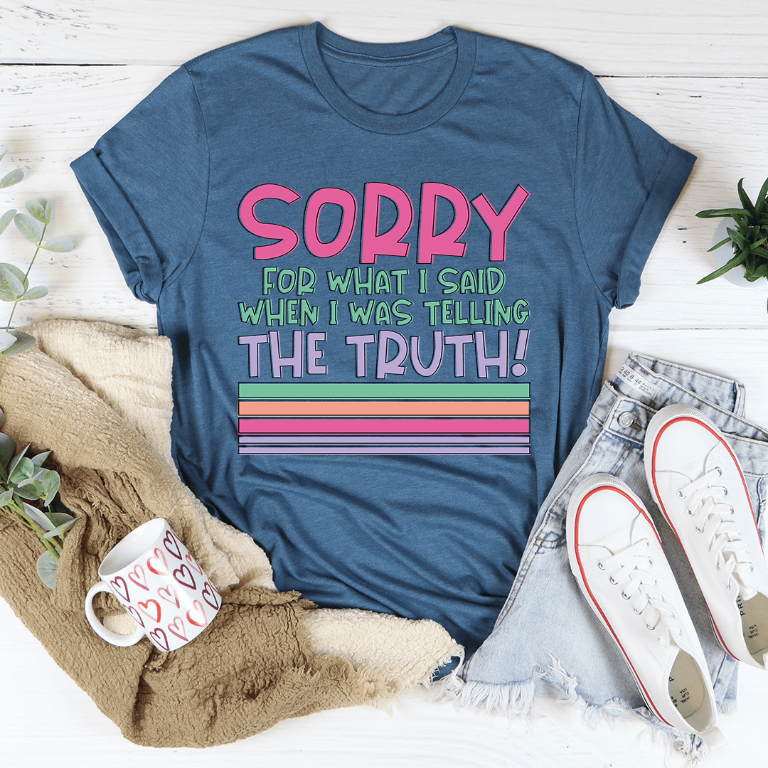 Sorry For What I Said When I Was Telling The Truth Tee shopmerchmallow Sorry For What I Said When I Was Telling The Truth Tee