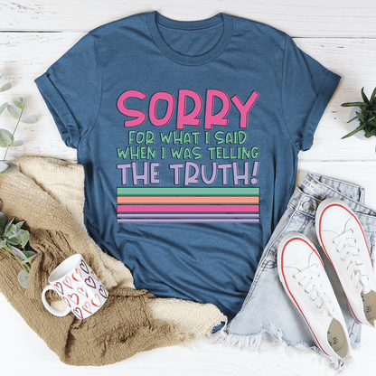 Sorry For What I Said When I Was Telling The Truth Tee shopmerchmallow Sorry For What I Said When I Was Telling The Truth Tee