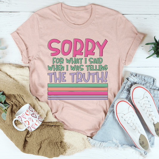 Sorry For What I Said When I Was Telling The Truth Tee shopmerchmallow Sorry For What I Said When I Was Telling The Truth Tee