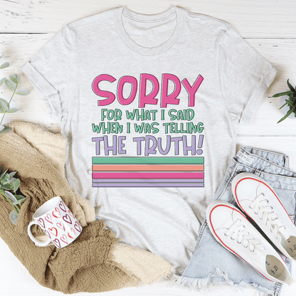 Sorry For What I Said When I Was Telling The Truth Tee shopmerchmallow Sorry For What I Said When I Was Telling The Truth Tee