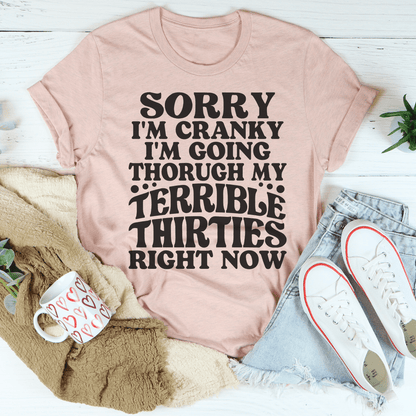 Sorry I'm Cranky I'm Going Through My Terrible Thirties Right Now Tee shopmerchmallow Sorry I'm Cranky I'm Going Through My Terrible Thirties Right Now Tee