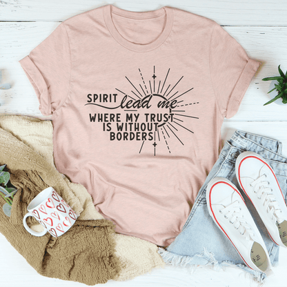 Spirit Lead Me Where My Trust Tee