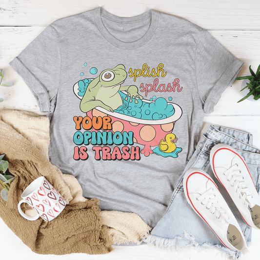 Splish Splash Your Opinion Is Trash Tee shopmerchmallow Splish Splash Your Opinion Is Trash Tee