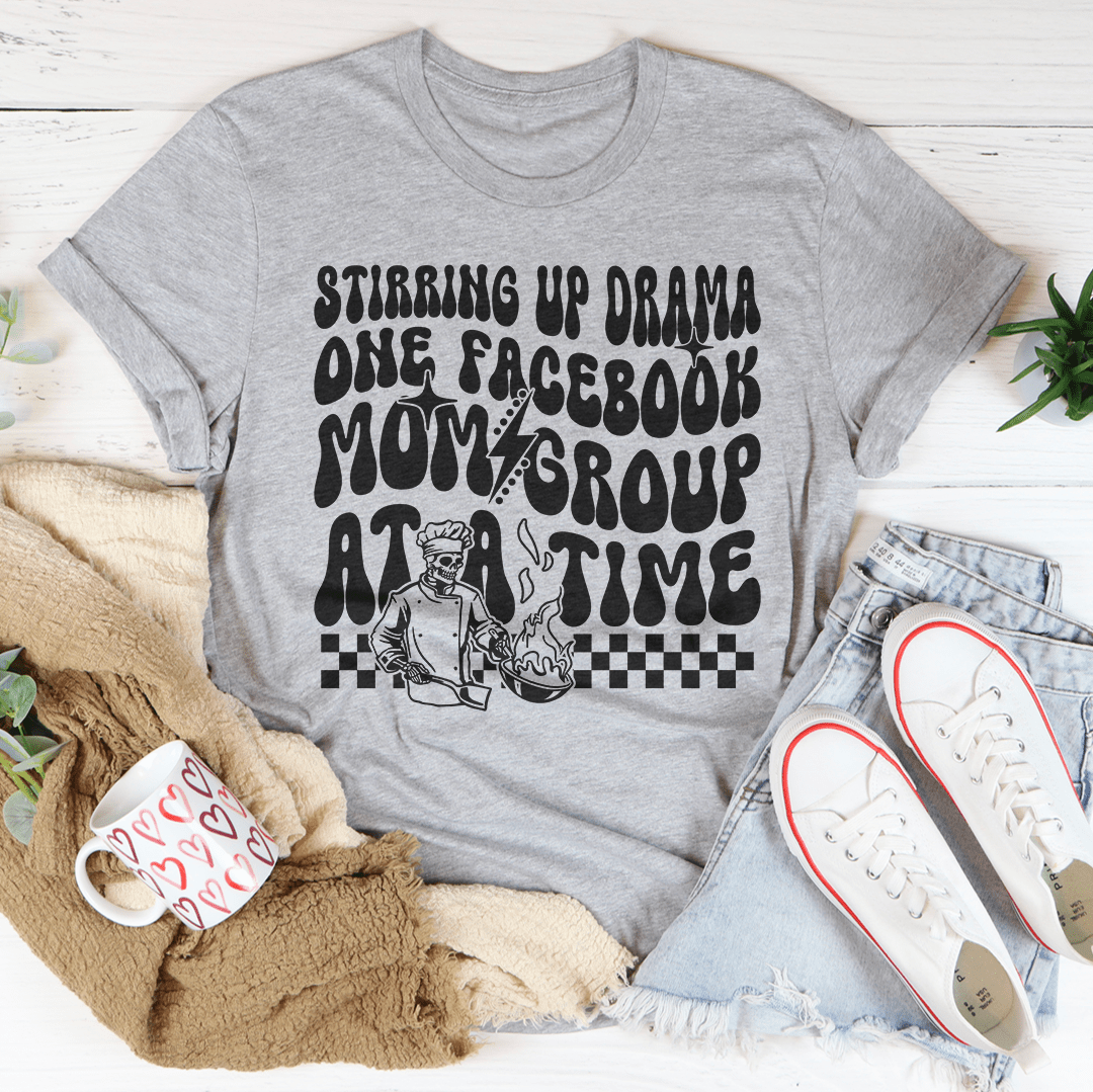 Stirring Up Drama One Facebook Mom Group At A Time Tee shopmerchmallow Stirring Up Drama One Facebook Mom Group At A Time Tee