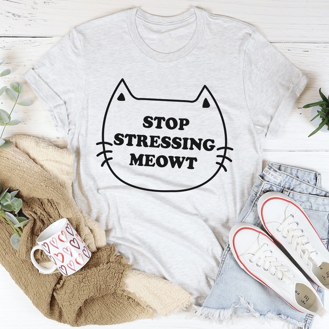 Stop Stressing Meowt Tee