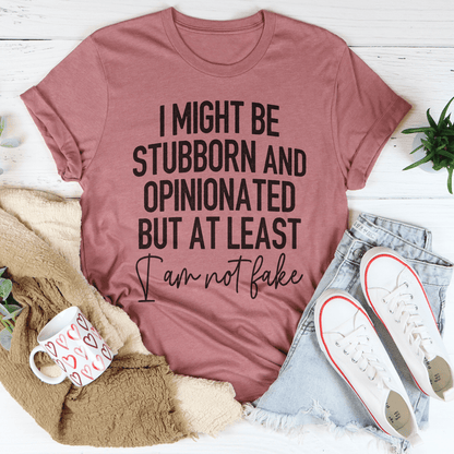 Stubborn And Opinionated Tee