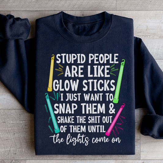 Stupid People Are Like Glowsticks