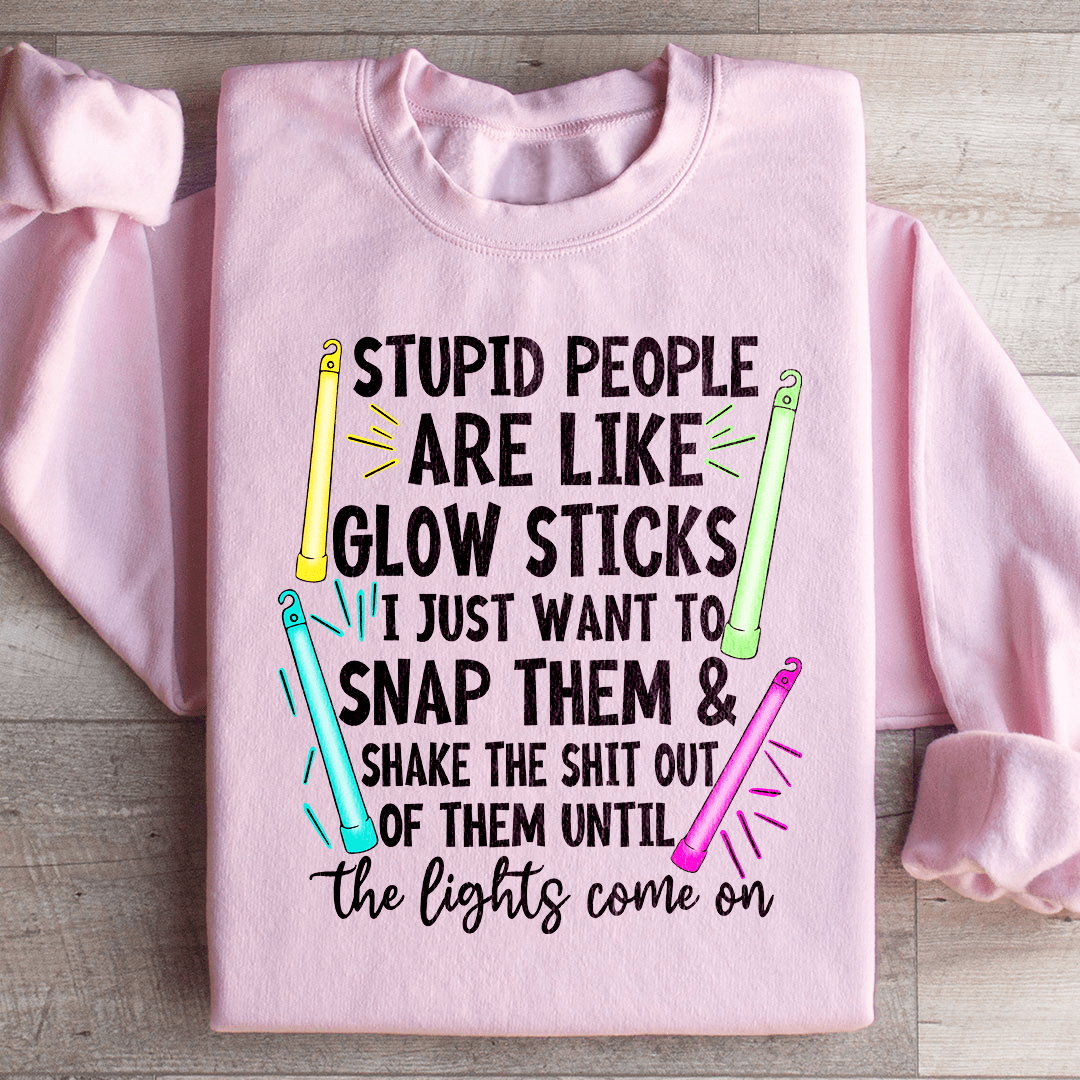 Stupid People Are Like Glowsticks