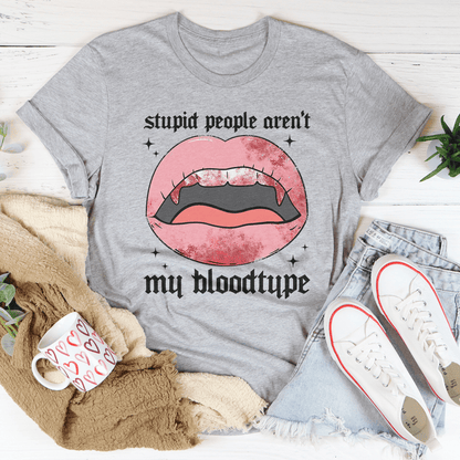 Stupid People Aren't My Bloodtype Tee shopmerchmallow Stupid People Aren't My Bloodtype Tee