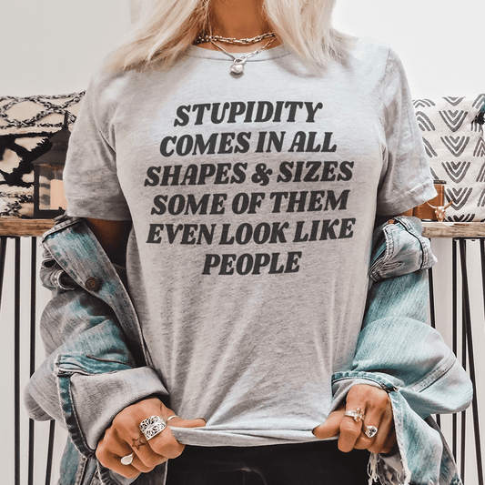 Stupidity Comes In All Shapes and Sizes Tee shopmerchmallow Stupidity Comes In All Shapes and Sizes Tee