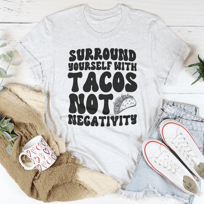 Surround Yourself With Tacos Not Negativity Tee shopmerchmallow Surround Yourself With Tacos Not Negativity Tee