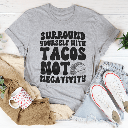 Surround Yourself With Tacos Not Negativity Tee shopmerchmallow Surround Yourself With Tacos Not Negativity Tee