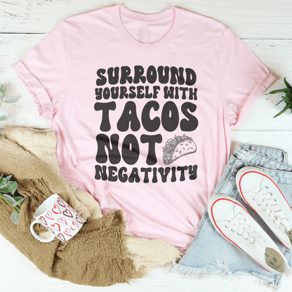 Surround Yourself With Tacos Not Negativity Tee shopmerchmallow Surround Yourself With Tacos Not Negativity Tee